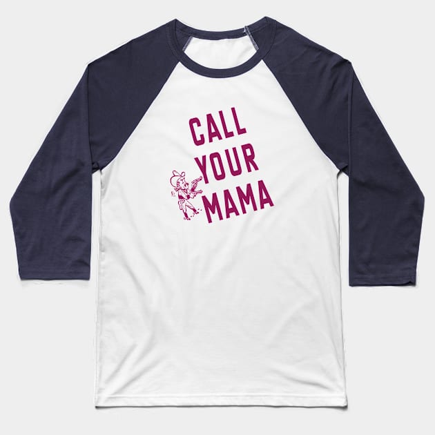 Call Your Mama Baseball T-Shirt by Friend Gate